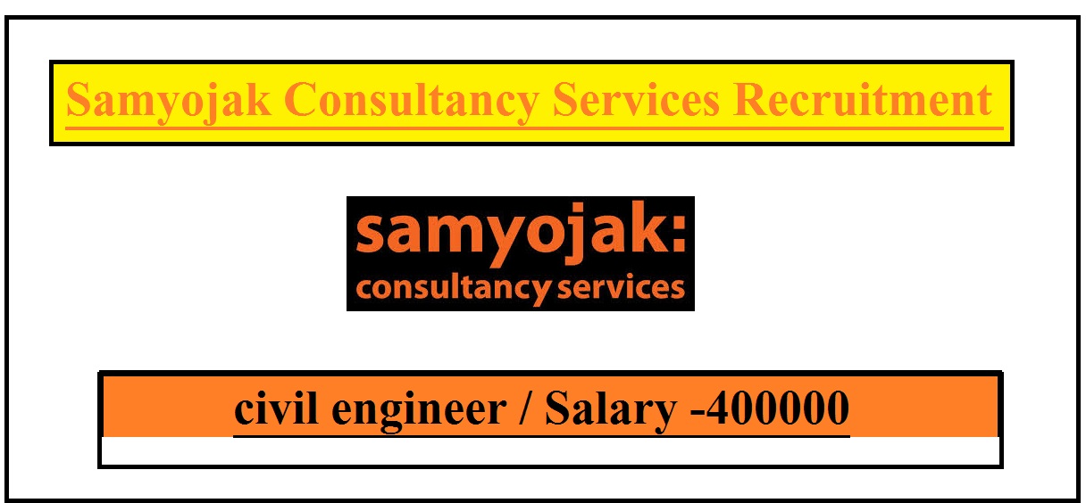 Project Supervisor / Civil Engineer II Samyojak Consultancy Services