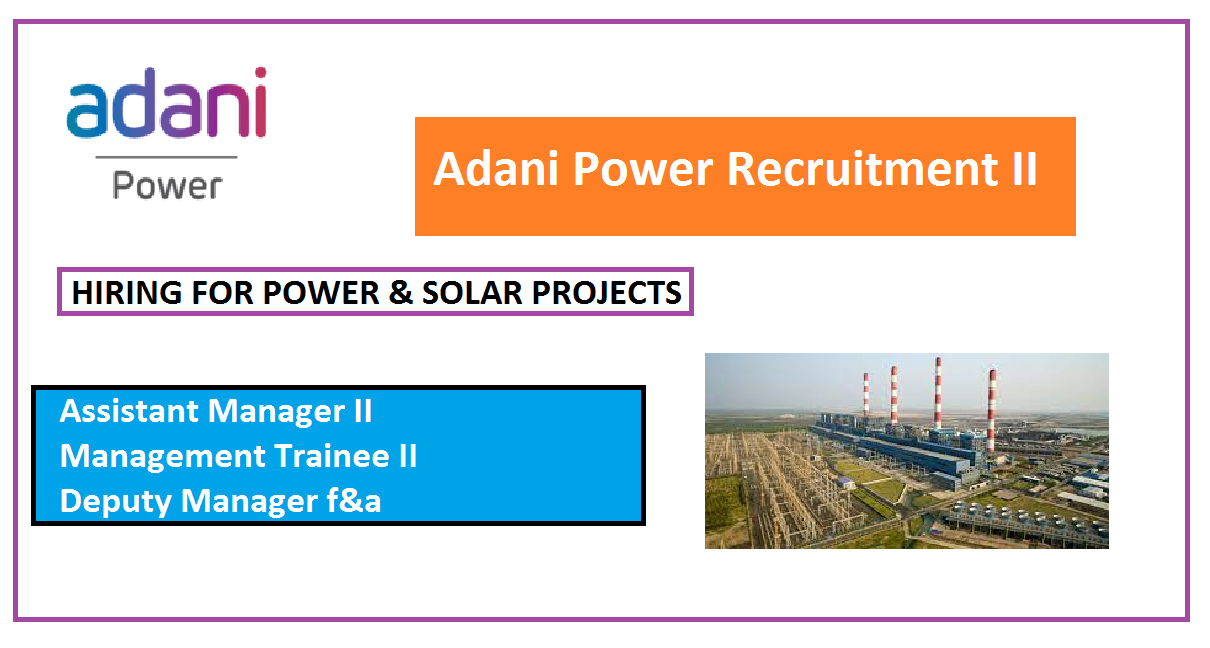 Adani Power Recruitment II Assistant Manager II Management Trainee II Deputy Manager f&a