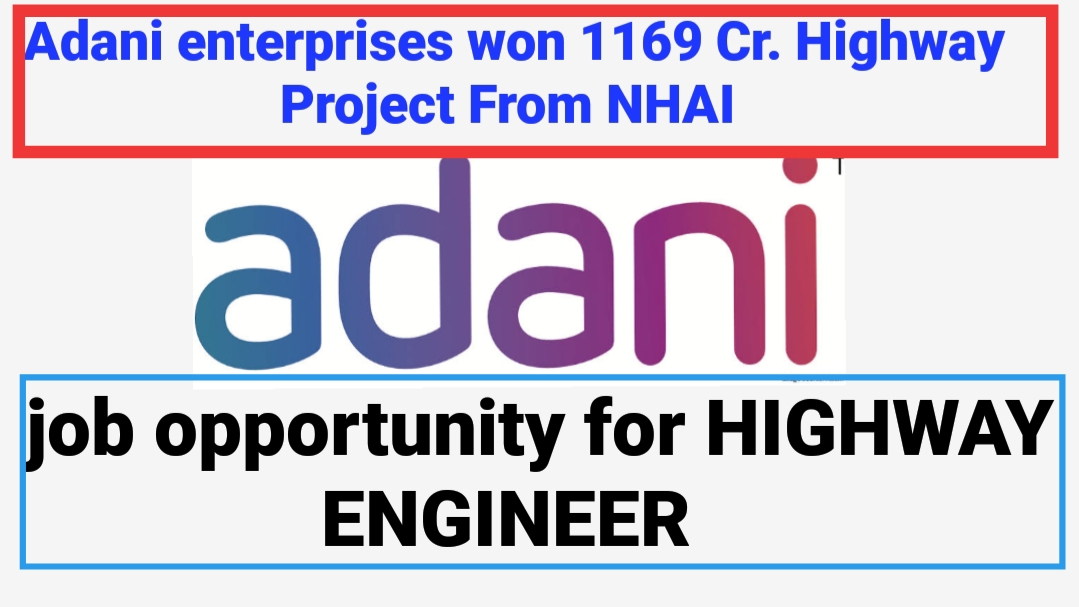 Adani enterprises won 1169 Cr. Highway Project From NHAI II job opportunity for HIGHWAY ENGINEER