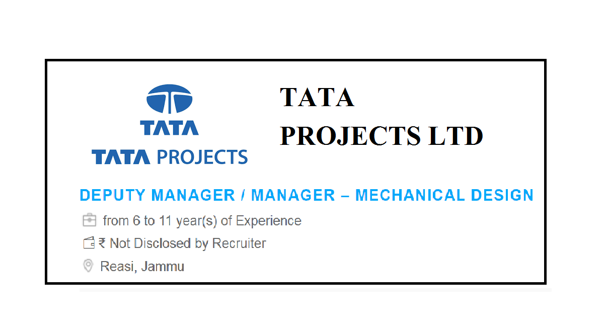 TATA PROJECTS LTD II DEPUTY MANAGER / MANAGER – MECHANICAL DESIGN